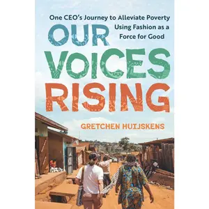 USED-Our Voices Rising: One CEO's Journey to Alleviate Poverty Using Fashion as a Force for Good by Huijskens, Gretchen (Paperback)
