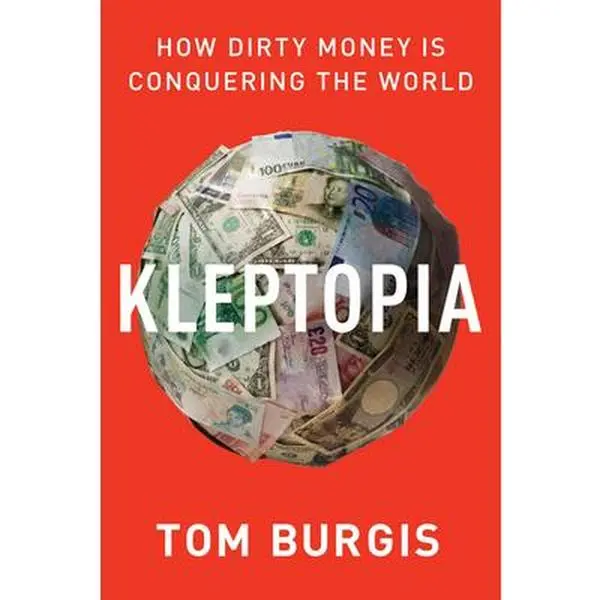 USED Book - Kleptopia: How Dirty Money Is Conquering the World by Burgis, Tom (Hardcover) - english