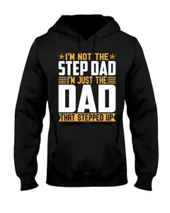 I'm Not The Stepdad I'm Just The Dad That Stepped Up shirt, hoodie, sweatshirt Menswear Top Menswear Top
