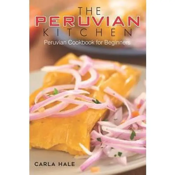 USED-The Peruvian Kitchen: Peruvian Cookbook for Beginners by Hale, Carla (Paperback)