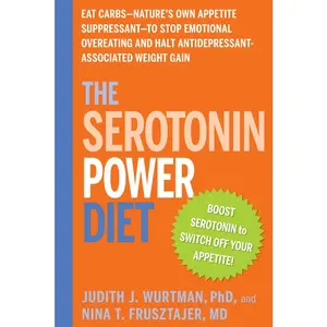 USED-The Serotonin Power Diet: Eat Carbs--Nature's Own Appetite Suppressant--To Stop Emotional Overeating and Halt Antidepressant-Associated Weight Gain by Wurtman, Judith J. (Paperback)