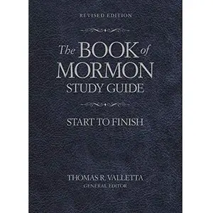 USED-The Book of Mormon Study Guide: Start to Finish Revised Edition by Thomas R. Valletta (Paperback)