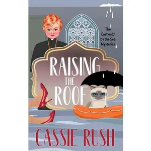 USED-Raising the Roof: A British Cozy Mystery (Eastwold by the Sea Cosy Mystery Series) by Cassie Rush (Paperback)