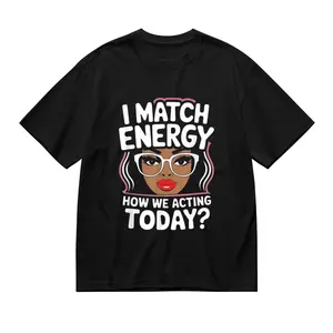 "I Match Energy" Funny Relatable Quote T-Shirt, Bold Attitude Cotton Tee, Sassy Casual Statement Top for Men Women
