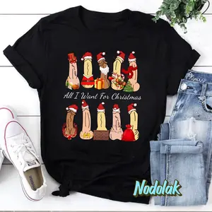All I Want For Christmas Dirty Santa Gift T-Shirt, Naughty Santa Shirt, Dirty Christmas Shirt, Ugly Christmas Shirt