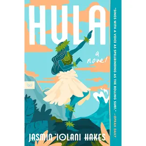 Hula: A Novel by Jasmin 'Iolani Hakes [Paperback Book]