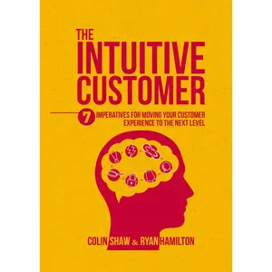 USED-The Intuitive Customer: 7 Imperatives for Moving Your Customer Experience to the Next Level by Shaw, Colin (Hardcover)