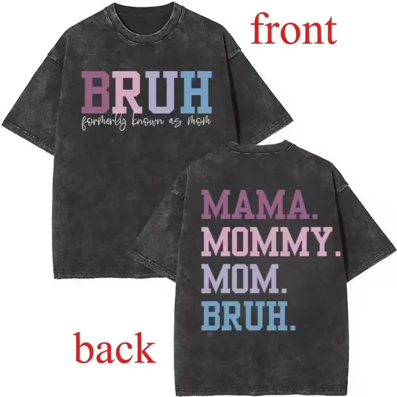 Washed T - Shirt with Hilarious Mom Nickname Evolution: "BRUH (formerly known as mom)" and "MAMA. MOMMY. Mom. WITCH." Vintage Breathable