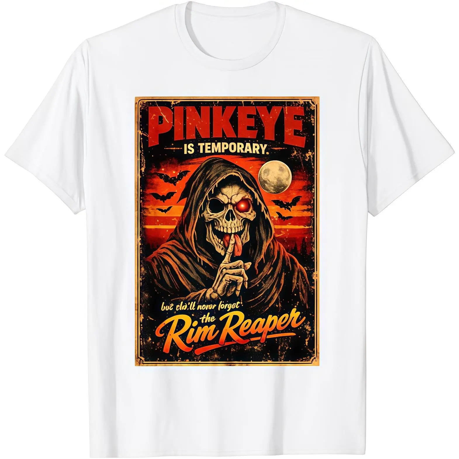 Pinkeye is Temporary But She'll Never Forget The Rim Reaper T-Shirt