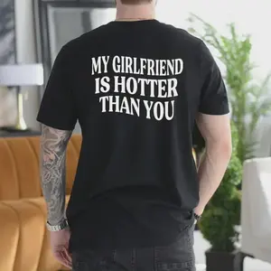 My Girlfriend Is Hotter Than You T-Shirt, Funny Boyfriend Tee, Unique Boyfriend Gift, Men's Graphic Tee, Cotton Crewneck Shirt