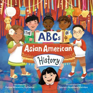 USED-The ABCs of Asian American History: A Celebration from A to Z of All Asian Americans, from Bangladeshi Americans to Vietnamese Americans by Rutledge, Renee (Hardcover)