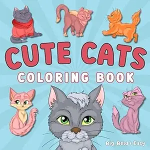 Cute Cats Coloring Book: 30 Big, Bold & Easy Designs for Adults and Kids: Adorable Kittens to Color and Relax (Easy Strokes)