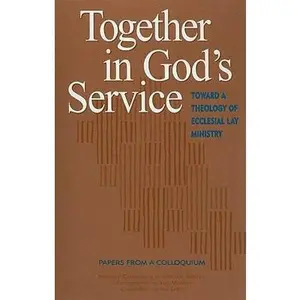 USED-Together in God's Service: Toward a Theology of Ecclesial Lay Ministry by James Heft (Paperback)