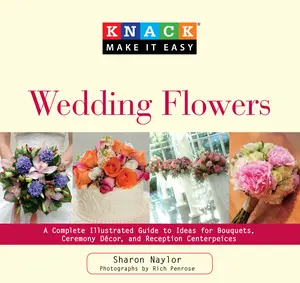 USED-Knack Wedding Flowers: A Complete Illustrated Guide to Ideas for Bouquets, Ceremony Decor, and Reception Centerpieces by Naylor, Sharon (Paperback)