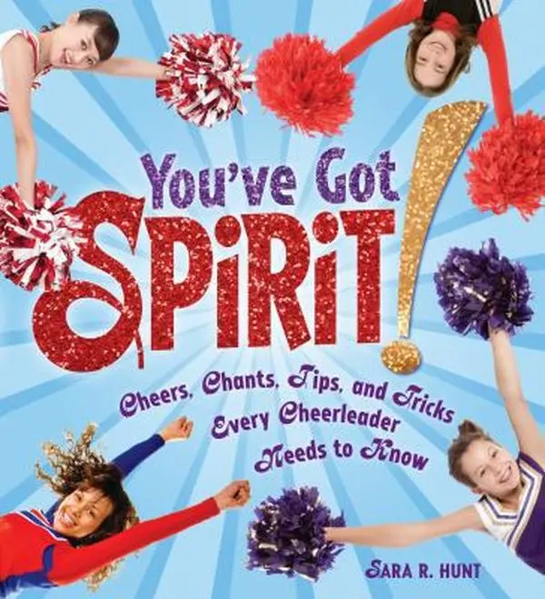 USED-You've Got Spirit!: Cheers, Chants, Tips, and Tricks Every Cheerleader Needs to Know by Hunt, Sara R. (Unknown)