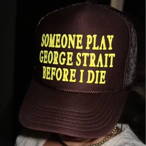 “Someone Play George Strait Before I Die” Trucker Hat