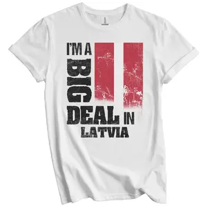 I'm A Big Deal In Latvia Funny Latvian Flag T-Shirt