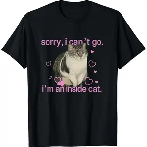 Casual Cotton shortsleeve tees Sorry I can’t go I’m an inside cat T-Shirt