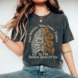 Find Someone Who Grows Flowers In The Darkest Parts Of You T-Shirt, Mental Health Unisex Shirt