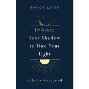 USED-Embrace Your Shadow to Find Your Light: A Shadow Work Journal of Prompts, Exercises & Meditations by Levin, Nancy (Misc.)