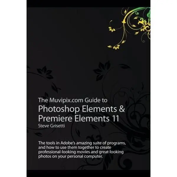 USED Book - The Muvipix.com Guide to Photoshop Elements & Premiere Elements 11: The tools in Adobe’s amazing suite of programs, and how to use them together to ... photos on your personal computer. by Steve Grisetti (Paperback) - english