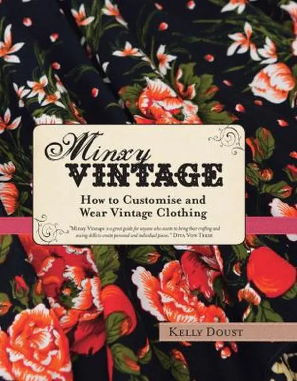USED-Minxy Vintage: How to Customise and Wear Vintage Clothing by Kelly Doust (Hardcover)
