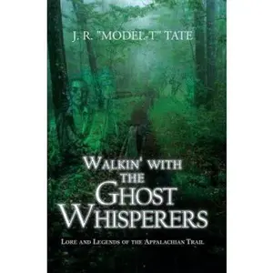 USED-Walkin' With the Ghost Whisperers: Lore And Legends of the Appalachian Trail by Junius R. Tate (Paperback)