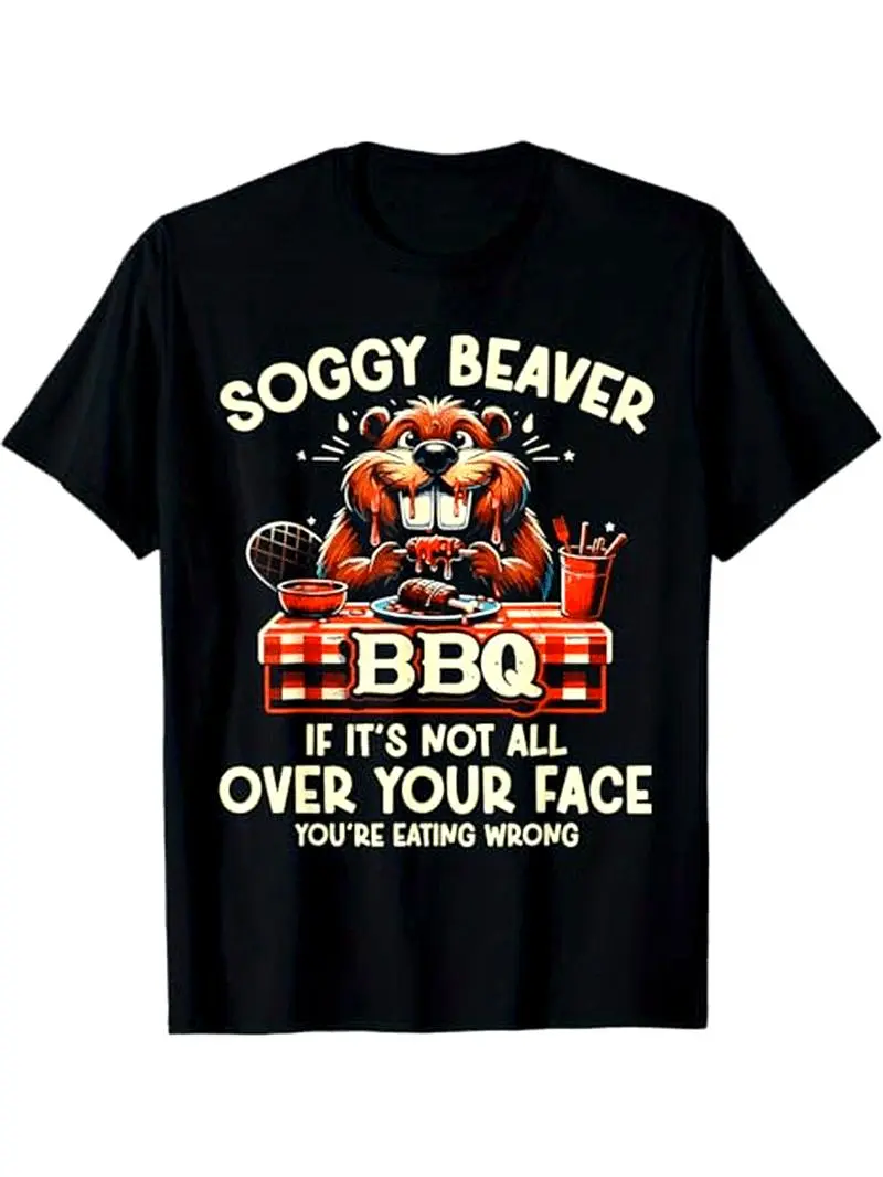 Unisex Soggy Beaver Bbq If It's Not All Over Your Face Beaver T-Shirt for Men Women Short Sleeve Crewneck Black Casual Menswear Streetwear Classic Top