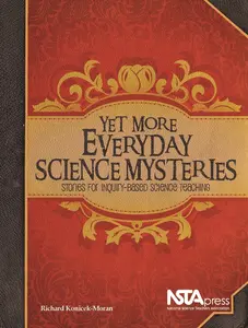 USED-Yet More Everyday Science Mysteries: Stories for Inquiry-Based Science Teaching by Konicek-Moran, Richard (Paperback)