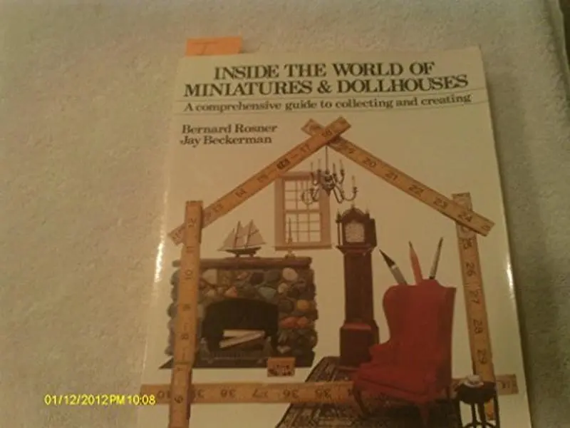 USED: Inside The World of Miniatures & Dollhouses - A Comprehensive Guide to Collecting, Creating, Miniature Model & Dollhouse Design by Bernard Rosner (Paperback)