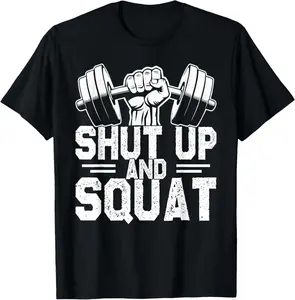 100% Cotton Shut Up and Squat T-Shirt