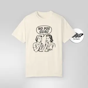 No Pos Guau Retro – Funny Vintage Latina Gossip T-Shirt Comfort Top Womenswear Tee Unisex Tshirt Wow Latino