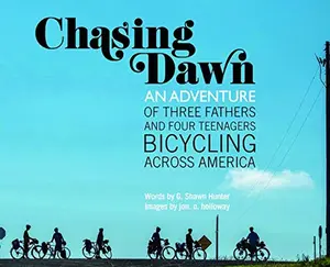 USED-Chasing Dawn: An Adventure of Three Fathers and Four Teenagers Bicycling Across America by G. Shawn Hunter (Hardcover)