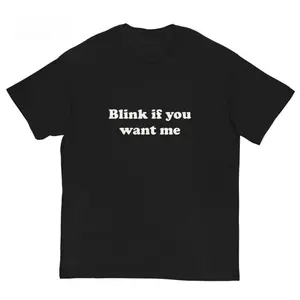 Blink If You Want Me T-Shirt – Y2K Funny Meme Tee, 90s Graphic Shirt