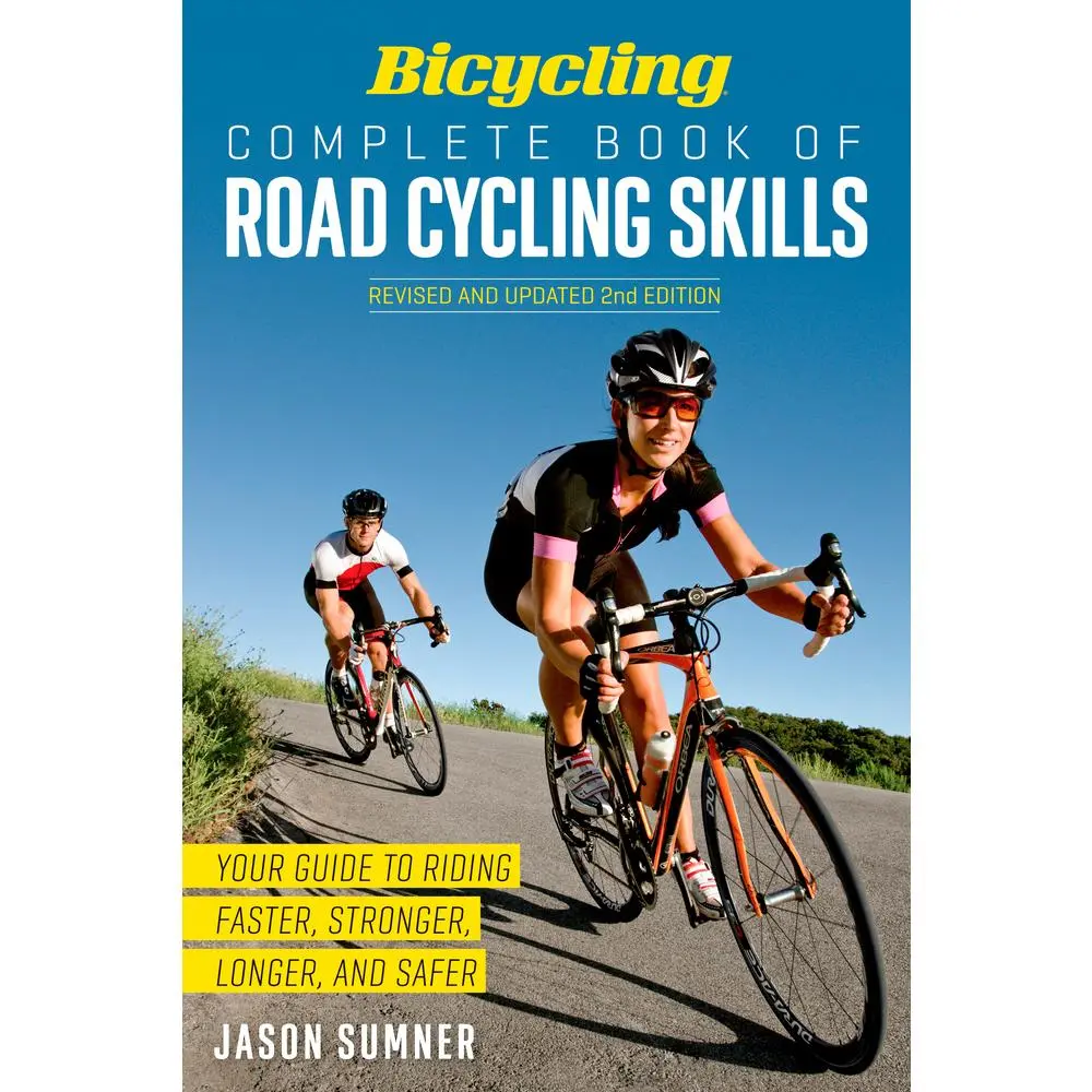 USED Book - Bicycling Complete Book of Road Cycling Skills: Your Guide to Riding Faster, Stronger, Longer, and Safer by Sumner, Jason (Paperback) - english