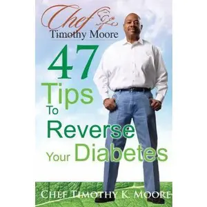 USED Book - 47 Tips To Reverse Your Diabetes by Chef Timothy K Moore PhD (Paperback) - english