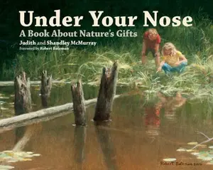 USED Book - Under Your Nose: A Book about Nature's Gifts by McMurray, Judith (Hardcover) - english