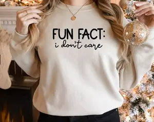 Fun Fact I Don't Care Sweatshirt, Funny Sarcastic Sweatshirt, Funny Saying Sweatshirt, Funny Mom Sweatshirt, Sarcastic Sweatshirt, Insprational Sweatshirt
