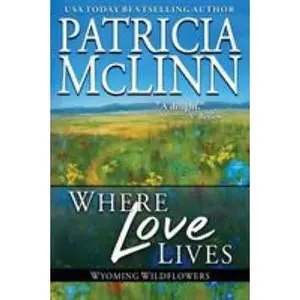 USED-Where Love Lives: Wyoming Wildflowers, Book 8 by McLinn, Patricia (Paperback)