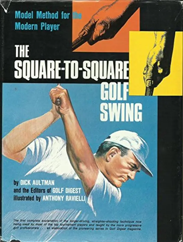 USED-The Square-to-Square Golf Swing: Modern Method for the Modern Player by Dick Aultman (Hardcover)