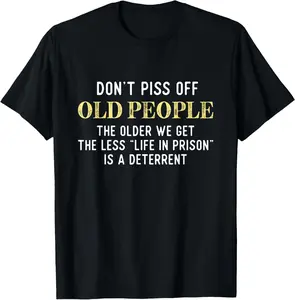 Funny Saying Don't Piss Off Old People Gift For Men Women T-Shirt，Women's Solid Color Loose Tee,Clothes Streetwear Gamis Fabric Crewneck Cotton Tropical Shortsleeve Casual Menswear Soft Top
