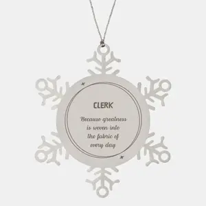 Sarcastic Clerk Snowflake Ornament Gifts, Christmas Holiday Gifts for Clerk Ornament, Clerk: Because greatness is woven into the fabric