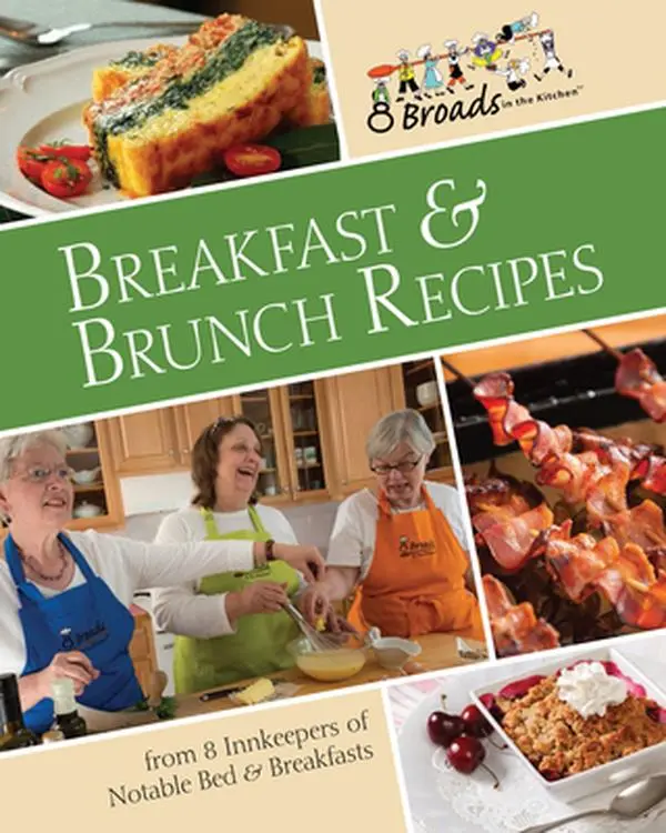 USED-Breakfast & Brunch Recipes: Favorites from 8 Innkeepers of Notable Bed & Breakfasts Across the U.S. by 8 Broads in the Kitchen (Paperback)