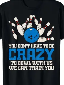 Funny Bowling Team T-Shirt - Black Crew Neck Tee with You Don't Have to Be Crazy Slogan - Heavy-Duty Polyester Shirt for Bowling League, Party, or Casual Wear - Machine Washable Adult Bowling