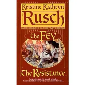 USED-The Resistance: The Fourth Book of the Fey by Kristine Kathryn Rusch (Unknown)