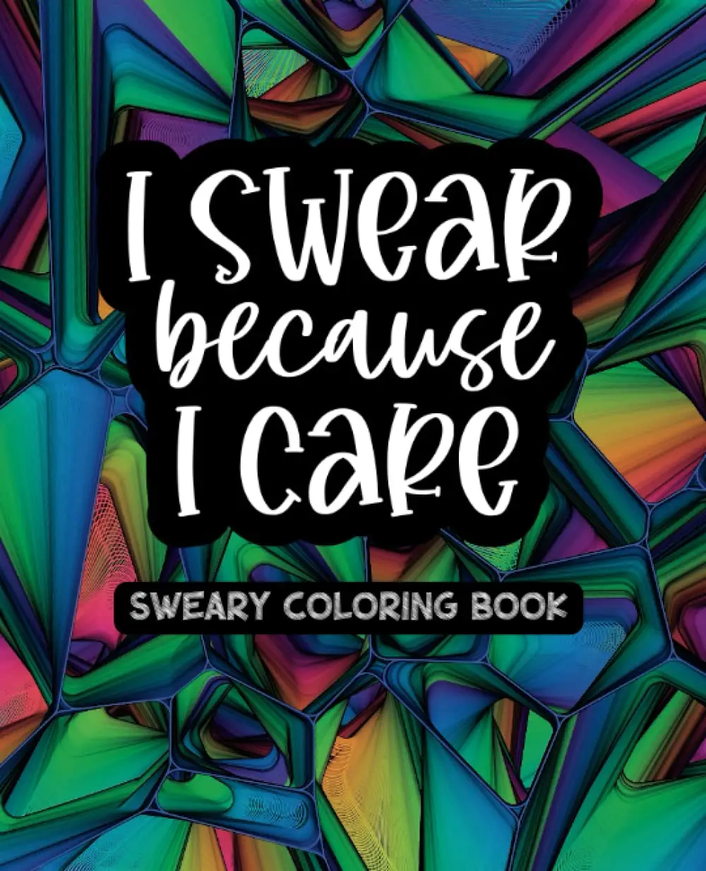 I Swear Because I Care - Volume One - Sweary Coloring Book - Created and Designed By Feisty Mom Designs swearword coloringbook sweary coloring