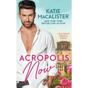 USED-Acropolis Now: A Billionaire Romantic Comedy by Katie MacAlister (Paperback)