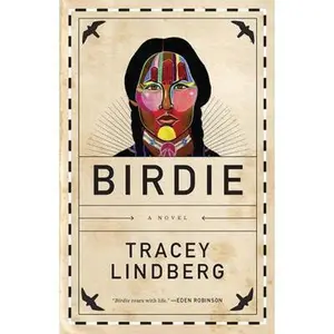 USED Book - Birdie: A Novel by Tracey Lindberg (Hardcover) - english
