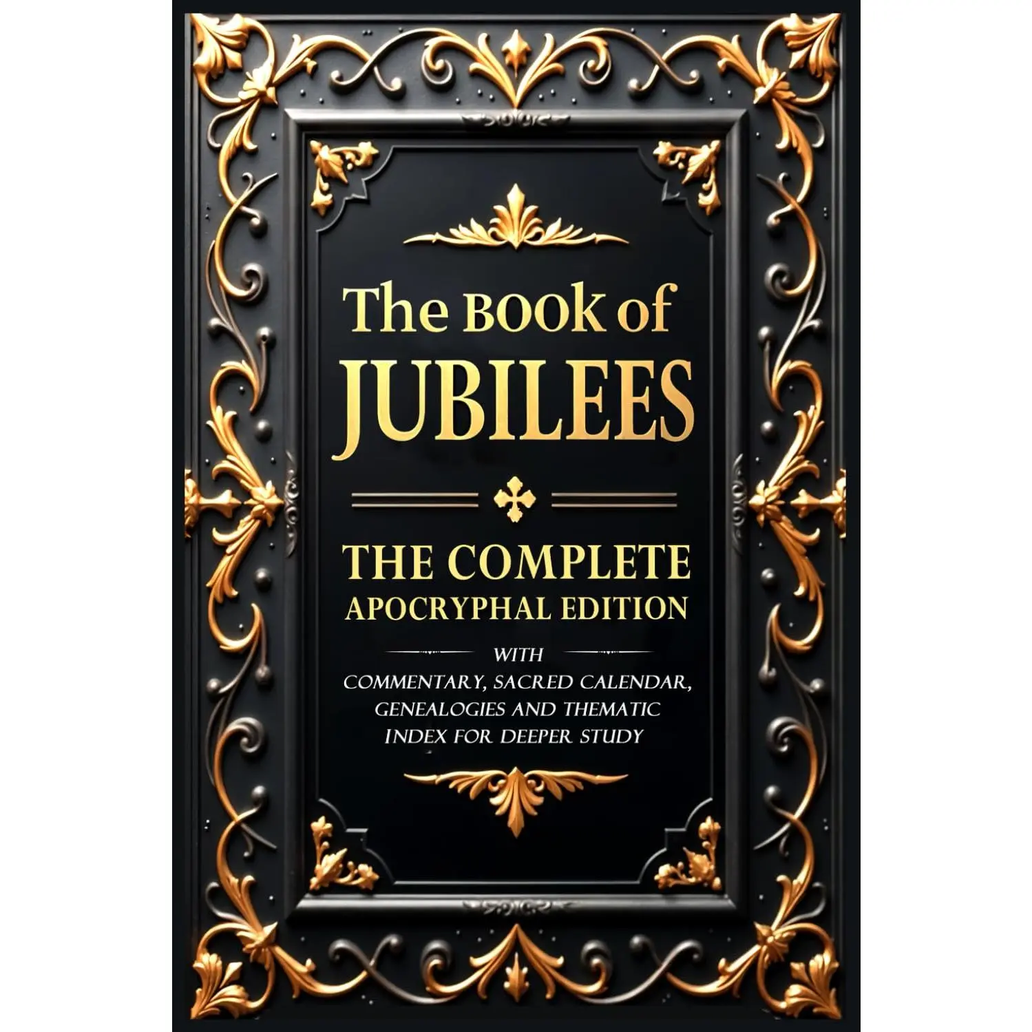 The Book of Jubilees (Annotated): The Complete Apocryphal Edition With Commentary, Sacred Calendar, Genealogies and Thematic Index for Deeper Study