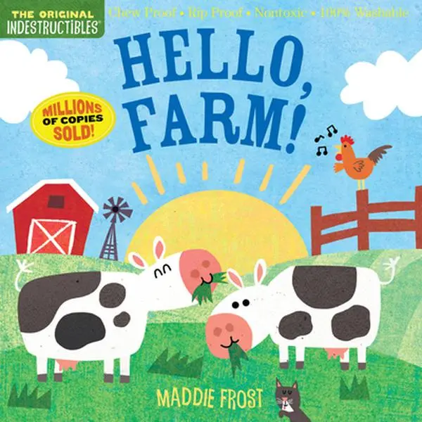 Indestructibles: Hello, Farm! - Chew-Proof, Rip-Proof, Nontoxic, 100% Washable Paperback Book for Babies - Includes Cows, Roosters - By Maddie Frost, Cow